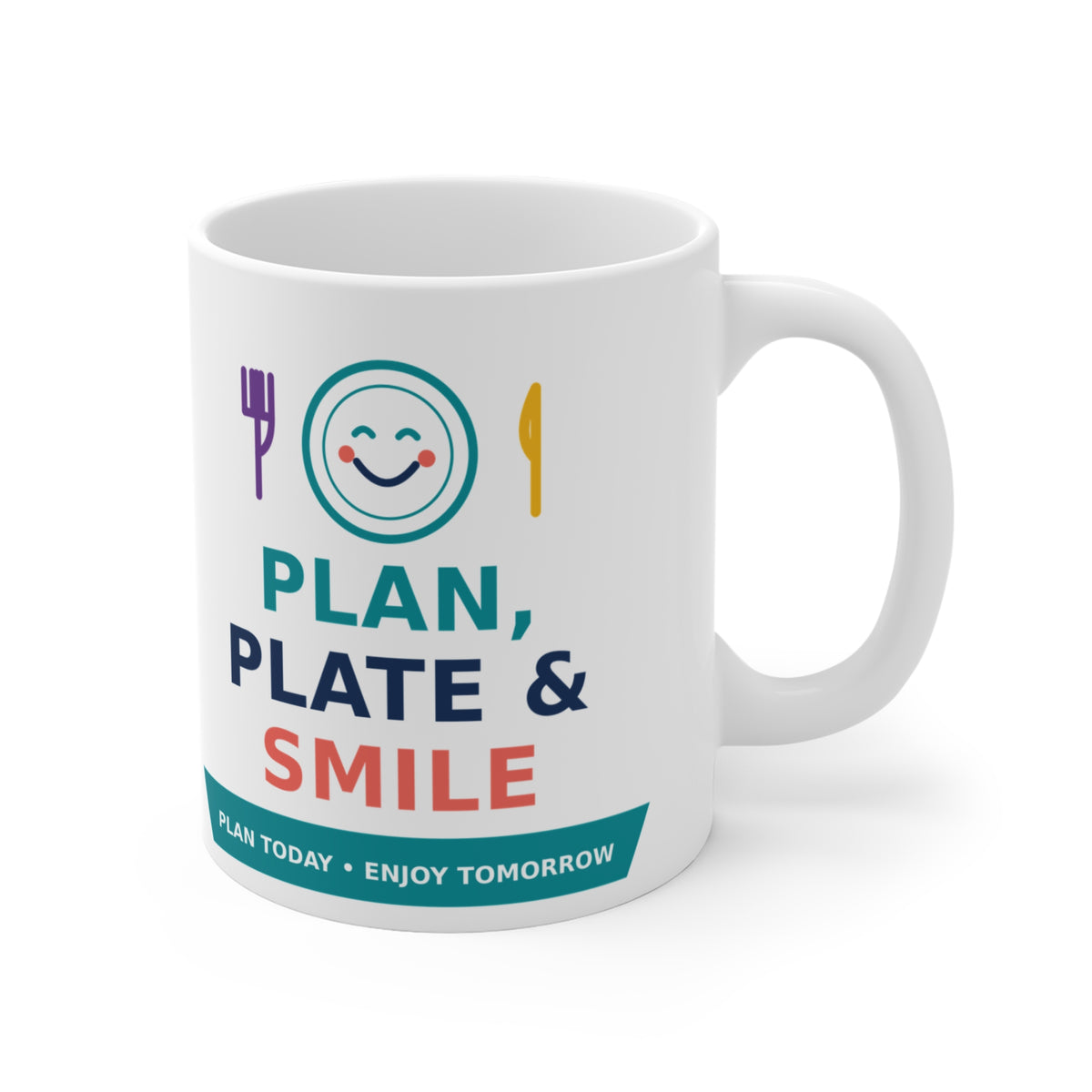 Plan, Plate & Smile “Plan Today, Enjoy Tomorrow” 11 oz Mug