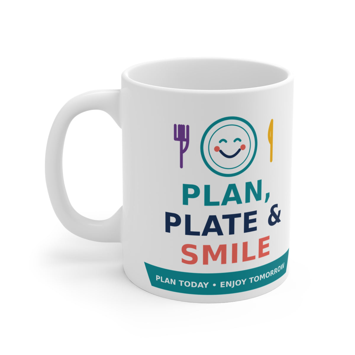 Plan, Plate & Smile “Plan Today, Enjoy Tomorrow” 11 oz Mug